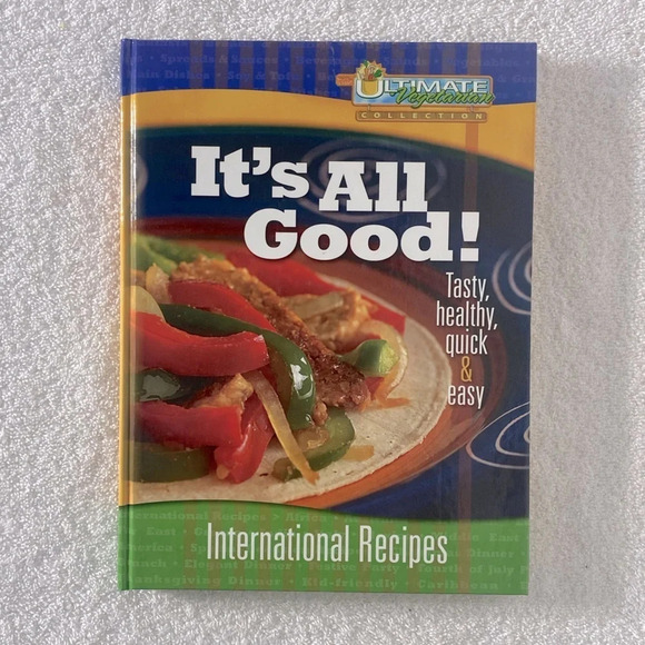 The Ultimate Vegetarian Collection It’s All Good! International Recipes Cookbook - Picture 1 of 11